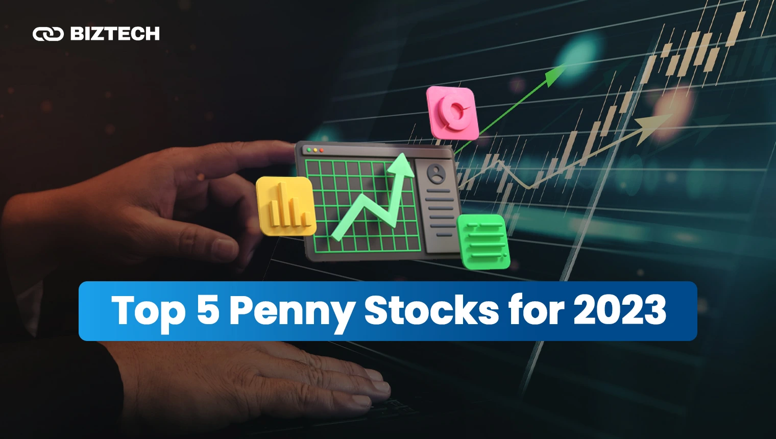 Top 5 Penny Stocks for 2023 Top 5 Penny Stocks for 2023